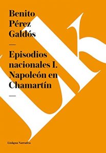Descargar Episodios nacionales I. Napoleón en Chamartín pdf, epub, ebook
