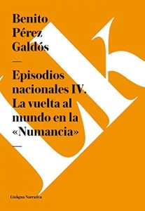 Descargar Episodios nacionales IV. La vuelta al mundo en la «Numancia» pdf, epub, ebook