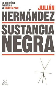 Descargar Sustancia negra: La increíble aventura de Insecto Palo pdf, epub, ebook