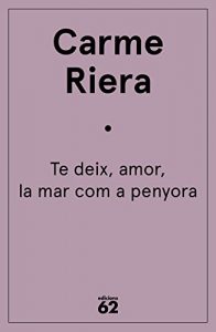 Descargar Te deix, amor, la mar com a penyora pdf, epub, ebook