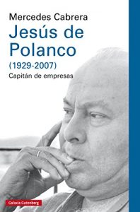 Descargar Jesús de Polanco: Capitán de empresas (Ensayo) pdf, epub, ebook