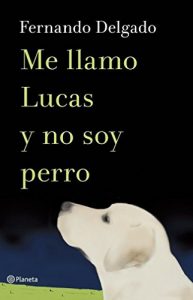 Descargar Me llamo Lucas y no soy perro pdf, epub, ebook