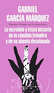 Descargar La increíble y triste historia de la cándida Eréndira y de su abuela desalmada pdf, epub, ebook