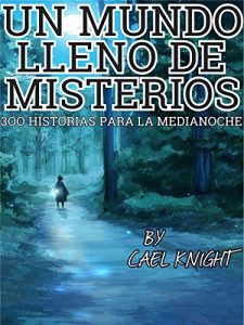 Descargar Un Mundo Lleno de Misterios: 300 Historias Para la Medianoche pdf, epub, ebook