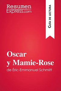 Descargar Oscar y Mamie-Rose de Éric-Emmanuel Schmitt (Guía de lectura): Resumen y análisis completo pdf, epub, ebook