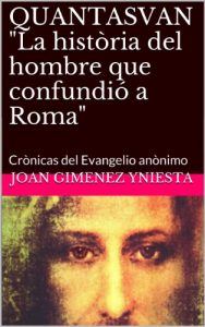 Descargar QUANTASVAN “La història del hombre que confundió a Roma”: Crònicas del Evangelio anònimo pdf, epub, ebook
