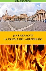 Descargar ¿UN PAPA GAY?  LA IGLESIA DEL AUTOPERDÓN pdf, epub, ebook