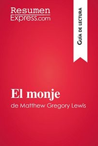 Descargar El monje de Matthew Gregory Lewis (Guía de lectura): Resumen y análisis completo pdf, epub, ebook