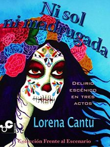 Descargar Ni sol ni madrugada: Delirio escénico en tres actos (Frente al escenario nº 3) pdf, epub, ebook