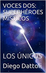Descargar VOCES DOS: SUPERHÉROES MÍSTICOS: LOS ÚNICOS pdf, epub, ebook