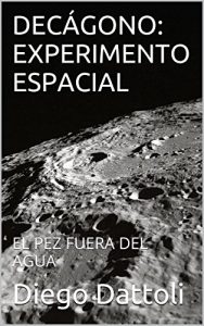 Descargar DECÁGONO: EXPERIMENTO ESPACIAL: EL PEZ FUERA DEL AGUA pdf, epub, ebook