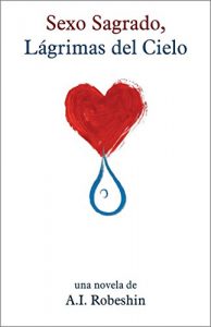 Descargar Sexo Sagrado, Lagrimas del Cielo pdf, epub, ebook