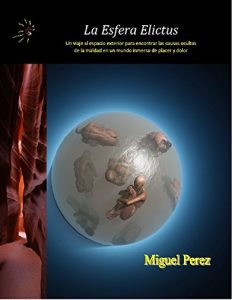Descargar La Esfera Elictus: Un viaje al espacio exterior para encontrar las causas ocultas de la maldad en un mundo inmerso de placer y dolor pdf, epub, ebook
