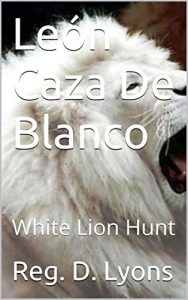 Descargar León Caza De Blanco: White Lion Hunt pdf, epub, ebook
