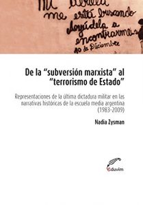 Descargar De la “subversión marxista” al “terrorismo de estado”. Representaciones de la última dictadura militar en narrativas históricas de la escuela media argentina 1983­2008 (Poliedros) pdf, epub, ebook