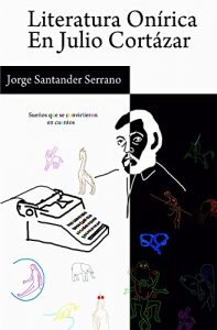 Descargar Literatura Onírica en Julio Cortázar: Sueños que se convirtieron en cuentos pdf, epub, ebook