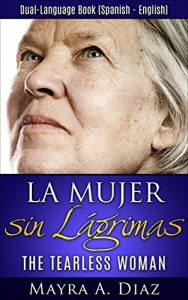 Descargar Spanish Novels: La Mujer sin Lágrimas (The Tearless Women) (Spanish Novels for Beginners) pdf, epub, ebook
