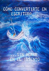 Descargar Cómo convertirte en escritor@ sin morir en el intento: Escribir y publicar pdf, epub, ebook