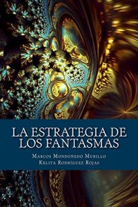Descargar La estrategia de los fantasmas: Enunciación y crisis de sentido en los  relatos orales de aparecidos de la costa norte del Perú pdf, epub, ebook