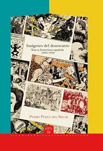 Descargar Imágenes del desencanto.: Nueva historieta española 1980-1986. (La Casa de la Riqueza. Estudios de la Cultura de España nº 23) pdf, epub, ebook