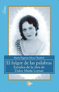 Descargar El Fulgor De Las Palabras. Estudios De La Obra De Dulce María Loynaz (Critica literaria) pdf, epub, ebook