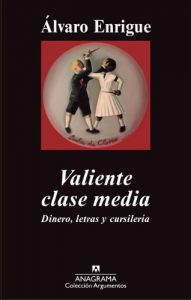 Descargar Valiente clase media: Dinero, letras y cursilería (Argumentos) pdf, epub, ebook