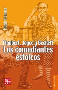 Descargar Flaubert, Joyce y Beckett. Los comediantes estoicos (Breviarios del Fondo de Cultura Economica) pdf, epub, ebook