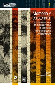Descargar Memoria y resistencia:: representaciones de la subjetividad en la novela latinoamericana de fin de siglo (memoria, literatura y discurso nº 1) pdf, epub, ebook