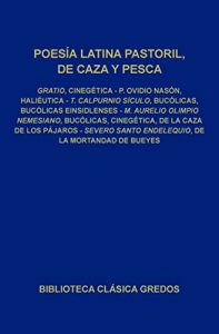 Descargar Cinegética. Haliéutica. Bucólicas. Bucólicas Einsidlenses. Bucólicas, Cinegética, De la caza de los pájaros. De la mortandad de bueyes. (Biblioteca Clásica Gredos) pdf, epub, ebook