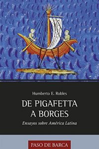 Descargar De Pigafetta a Borges: Ensayos sobre América Latina pdf, epub, ebook