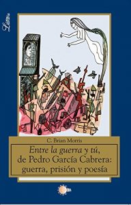 Descargar Entre La Guerra Y Tú, De Pedro García Cabrera: Guerra, Prisión Y Poesía (Critica literaria) pdf, epub, ebook