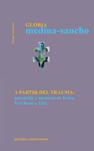 Descargar A partir del trauma: Narración y memoria en Traba, Peri Rossi y Eltit pdf, epub, ebook