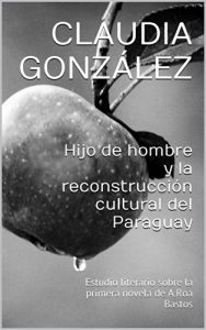 Descargar Hijo de hombre y la reconstrucción cultural del Paraguay: Estudio literario sobre la primera novela de A.Roa Bastos pdf, epub, ebook