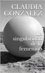 Descargar La singularidad de lo femenino: Estudio Literario sobre la Narrativa Breve de A.Roa Bastos pdf, epub, ebook