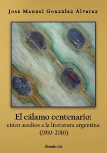 Descargar El cálamo centenario: cinco asedios a la  literatura argentina  (1910-2010) pdf, epub, ebook
