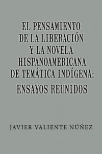 Descargar El pensamiento de la liberación y la novela hispanoamericana de temática indígena: Ensayos reunidos pdf, epub, ebook