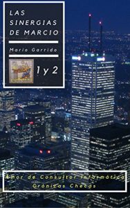 Descargar Las Sinergias de Marcio (1 y 2): Amor de consultor informático y Crónicas Checas pdf, epub, ebook