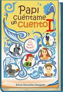 Descargar Papi, cuéntame un cuento: CUENTOS INFANTILES pdf, epub, ebook