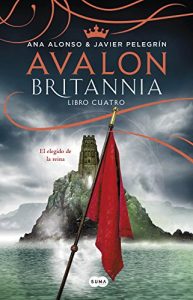 Descargar Ávalon (Britannia. Libro 4): El elegido de la reina pdf, epub, ebook
