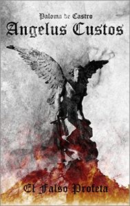 Descargar Angelus Custos: El Falso Profeta pdf, epub, ebook