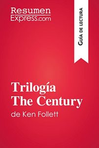 Descargar Trilogía The Century de Ken Follett (Guía de lectura): Resumen y análisis completo pdf, epub, ebook