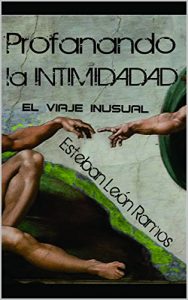 Descargar Profanando la Intimidad: El viaje inusual pdf, epub, ebook