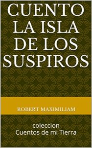 Descargar CUENTO LA ISLA DE LOS SUSPIROS: coleccion Cuentos de mi Tierra pdf, epub, ebook