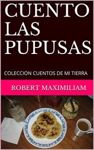 Descargar CUENTO LAS PUPUSAS: COLECCION CUENTOS DE MI TIERRA pdf, epub, ebook