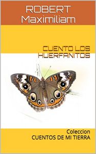 Descargar CUENTO LOS HUERFANITOS: Coleccion CUENTOS DE MI TIERRA pdf, epub, ebook