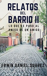 Descargar Relatos Del Barrio II: Le pasó al amigo de un amigo pdf, epub, ebook