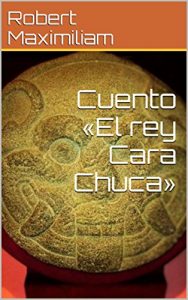 Descargar Cuento «El rey Cara Chuca» (Coleccion «Cuentos de mi tierra» nº 3) pdf, epub, ebook