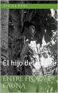 Descargar Entre flora y fauna: El hijo del monte pdf, epub, ebook