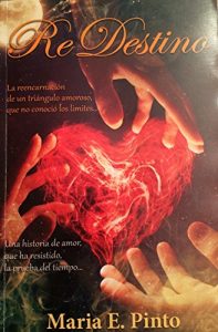 Descargar RE DESTINO: La reencarnación de un triángulo amoroso, que no conoció los límites… pdf, epub, ebook