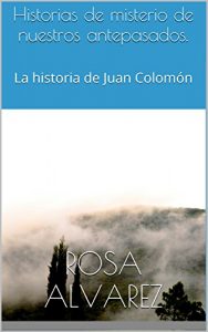 Descargar Historias de misterio de nuestros antepasados.: La historia de Juan Colomón pdf, epub, ebook